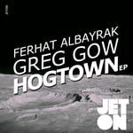 cover: Ferhat Albayrak & Greg Gow - Hogtown EP