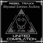 cover: Various - Rebel Traxx & Abysmal Entities Archive United Compilation