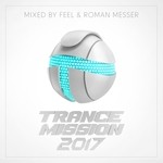 cover: Feel|Roman Messer|Various - TranceMission 2017 (unmixed tracks)