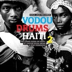 cover: The Drummers Of The Societe Absolument Guinin - Soul Jazz Records Presents Vodou Drums In Haiti 2/The Living Gods Of Haiti A 21st Century Ritual Drums & Spirit Possession