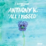 cover: Anthony K. - All I Missed