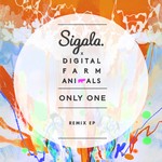 cover: Sigala|Digital Farm Animals - Only One (Remix) - EP