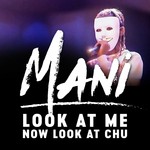 cover: Mani - Look At Me Now Look At Chu