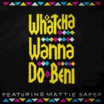 cover: Beni|Mattie Safer - Whatcha Wanna Do