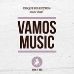 cover: Coqui Selection - Fuck That!