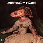 cover: Kiwi|Munk|Ponty Mython|The Barking Dogs - Mushroom House EP3