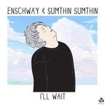 cover: Enschway & Sumthin Sumthin - I'll Wait