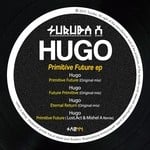 cover: Hugo - Primitive Future EP