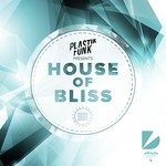 cover: Plastik Funk|Vaious - House Of Bliss (Mixed By Plastik Funk)