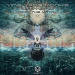 cover: Ying Yang Monks - Disconnected From The Matrix