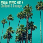 cover: Various - Miami WMC 2017 Chillout & Lounge