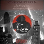 cover: Gianluca Calabrese|Jose Vilches|Red Lingerie - We Groove Up In Berlin EP