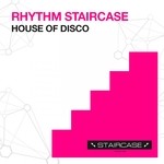 cover: Rhythm Staircase - House Of Disco