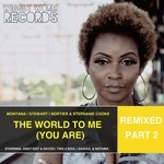 cover: Stephanie Cooke|Nortier|Montana & Stewart - The World To Me (You Are) (Remixed, Pt 2)