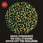 cover: Saliva Commandos - We Call It House/Stuck Off The Realness