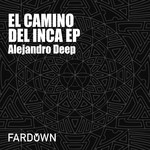 cover: Alejandro Deep - El Camino Del Inca EP