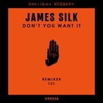 cover: James Silk - Don't You Want It