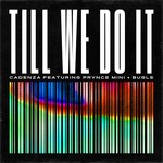 cover: Cadenza - Till We Do It