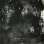 cover: Earthen Sea - An Act Of Love