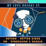 cover: Better Kicks|Dankin|Detach|Dm|Stonewash - We Love Breaks EP