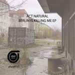 cover: Act Natural - Berlin Is Killing Me