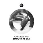 cover: Chris Hartwig - Smooth As Silk