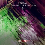 cover: Ceph - Venom/Turn On Ur Fantasy