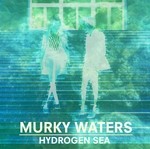 cover: Hydrogen Sea - Murky Waters