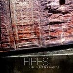 cover: Life Is Better Blonde - Fires