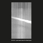 cover: S S S S - Just Dead Stars For Dead Eyes