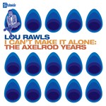 cover: Lou Rawls - I Can't Make It Alone: The Axelrod Years