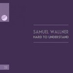 cover: Samuel Wallner - Hard To Understand