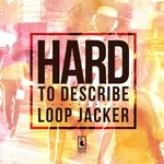 cover: Loop Jacker - Hard To Describe