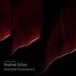 cover: Andrei Orlov - Invisible Processes EP