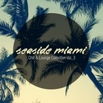 cover: Various - Seaside Miami: Chill & Lounge Collection Vol 3