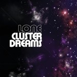 cover: Lone - Cluster Dreams