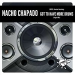 cover: Nacho Chapado - Got To Have More Drums