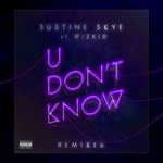 cover: Justine Skye|Wizkid - U Don't Know (Explicit Remixes)