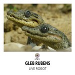 cover: Gleb Rubens - Live Robot