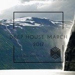 cover: Various - Deep House March 2017