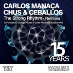 cover: Chus Carlos Manaca & Ceballos - The Strong Rhythm - Remixes