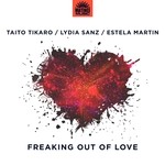 cover: Estela Martin|Lydia Sanz|Taito Tikaro - Freaking Out Of Love