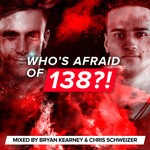 cover: Bryan Kearney & Chris Schweizer|Various - Who's Afraid Of 138?! (Mixed By Bryan Kearney & Chris Schweizer)