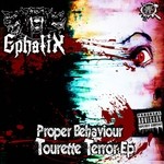 cover: Ephatix - Proper Behaviour: Tourette Terror EP