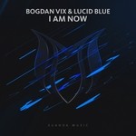 cover: Bogdan Vix & Lucid Blue - I Am Now