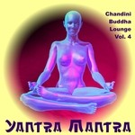 cover: Yantra Mantra - Chandini Buddha Lounge Vol 4