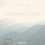 cover: Tex Ture - Personal Echoes