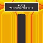 cover: Blaze - Wishing You Were Here