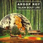 cover: Aroop Roy - Talkin Bout Life