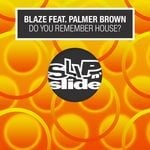 cover: Blaze|Palmer Brown - Do You Remember House?